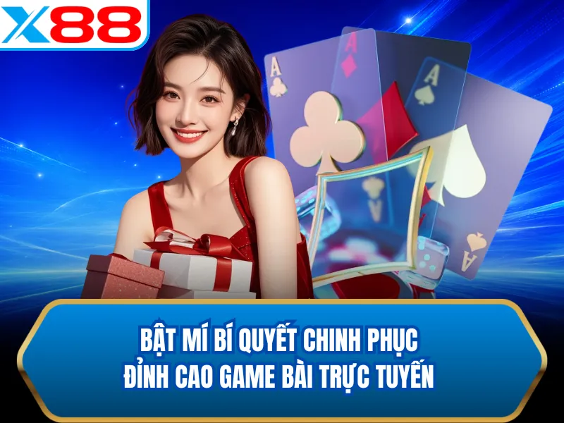 Bật mí bí quyết chinh phục đỉnh cao game bài trực tuyến
